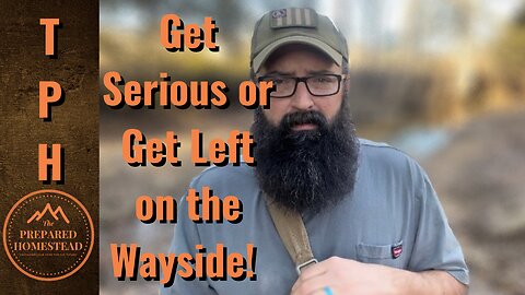 Get Serious or Get Left on the Wayside!