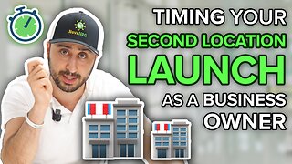 Timing Your Second Location Launch as a business owner