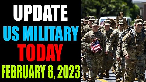 UPDATE US MILITARY SITUATION TODAY FEBRUARY 8, 2023 - TRUMP NEWS