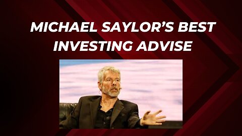 Michael saylor's best investing advise
