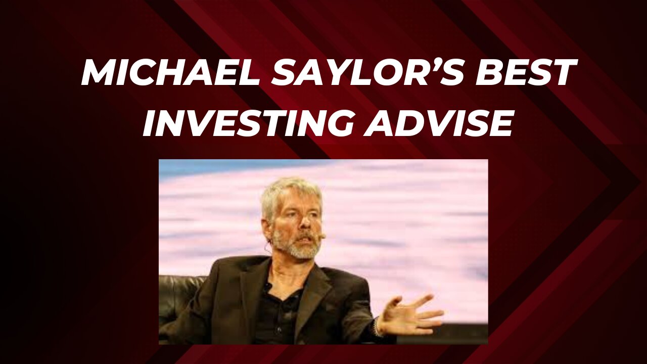 Michael saylor's best investing advise