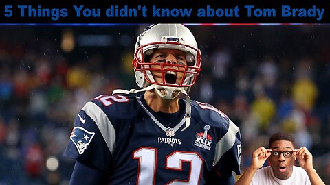 5 Things You Didn't Know About Tom Brady!