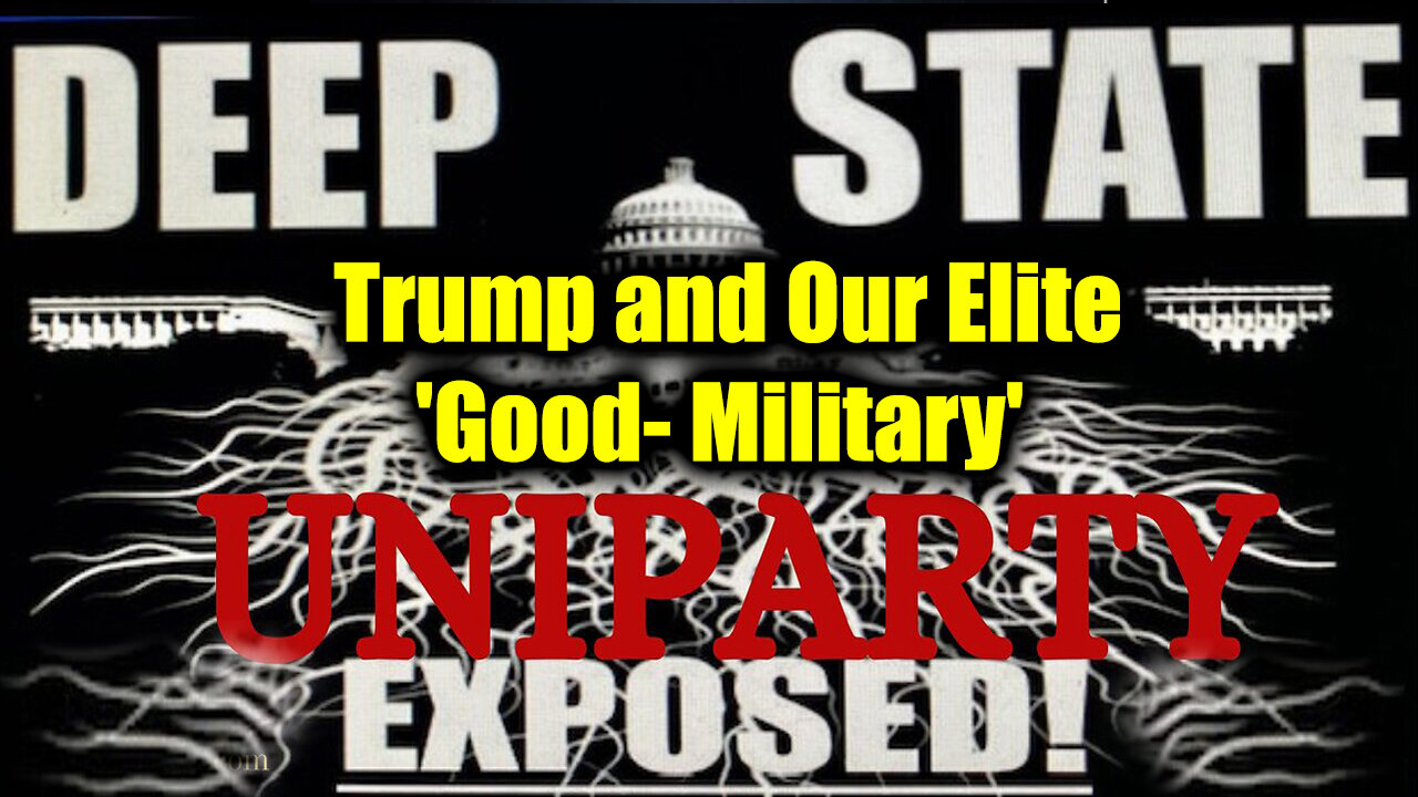 Trump and Our Elite 'Good- Military' - The Deep State Cabal 'Conspiracy heories'