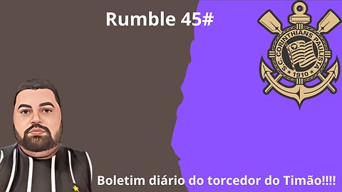 Boletim diário do torcedor do timão 45#