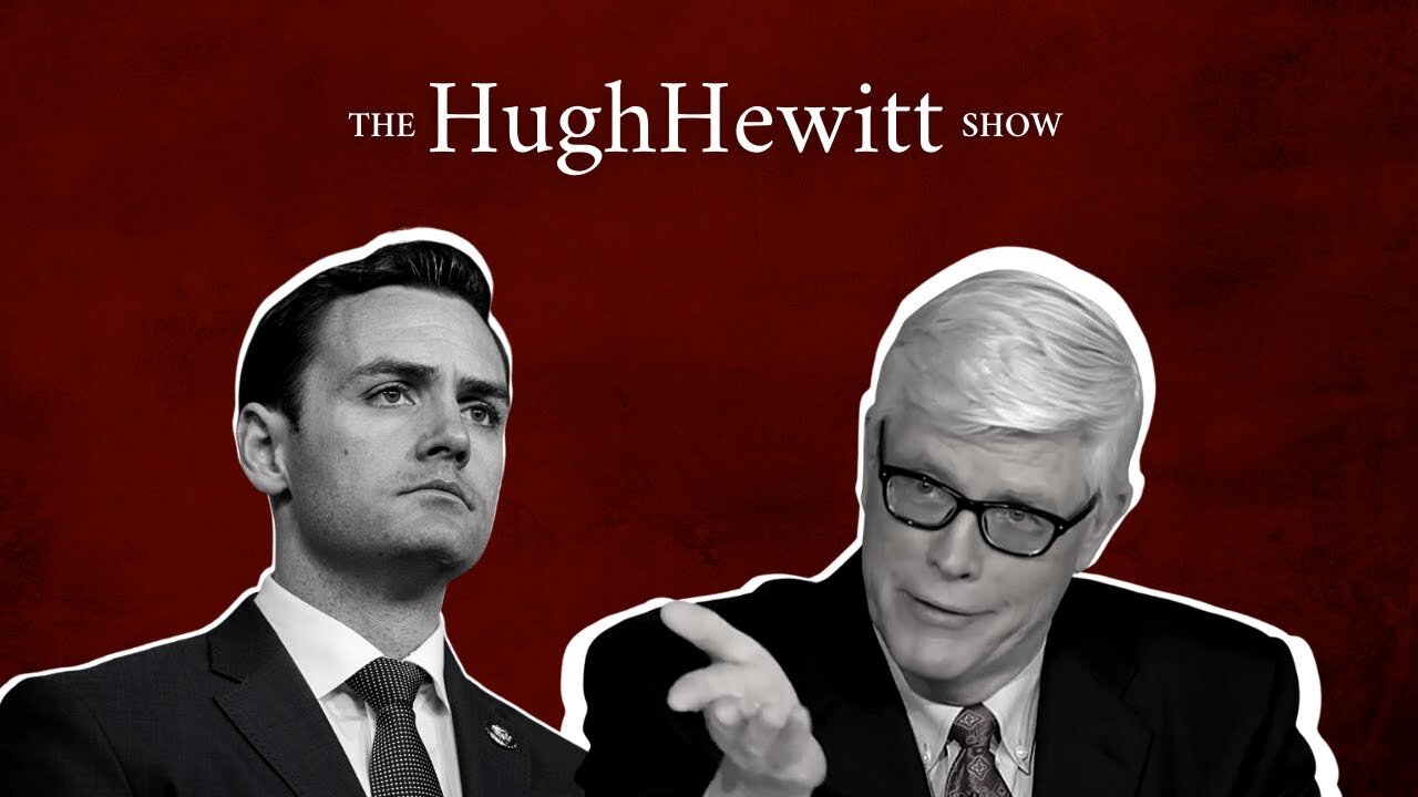 Chairman Mike Gallagher (WI) talking State of the Union with Hugh Hewitt