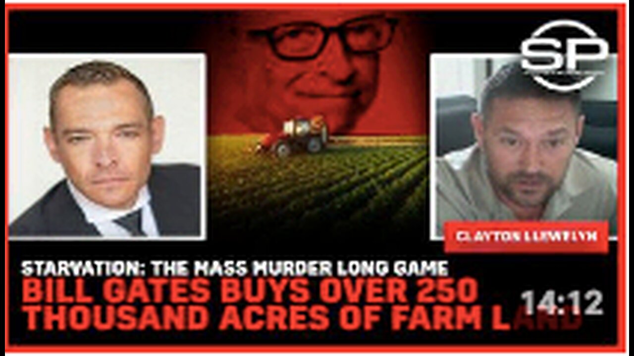 Starvation: The Mass Murder Long Game Bill Gates Buys Over 250 Thousand Acres Of Farm Land