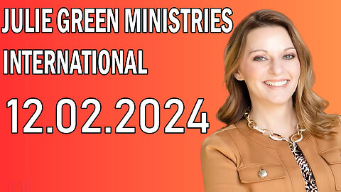 Julie Green PROPHETIC WORD - JULIE GREEN MINISTRIES INTERNATIONAL - Monday, December 2, 2024
