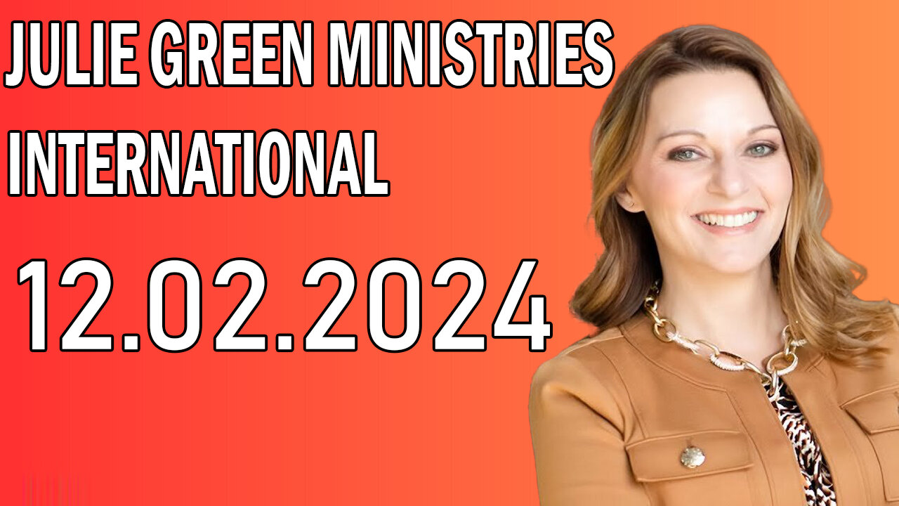 Julie Green PROPHETIC WORD - JULIE GREEN MINISTRIES INTERNATIONAL - Monday, December 2, 2024