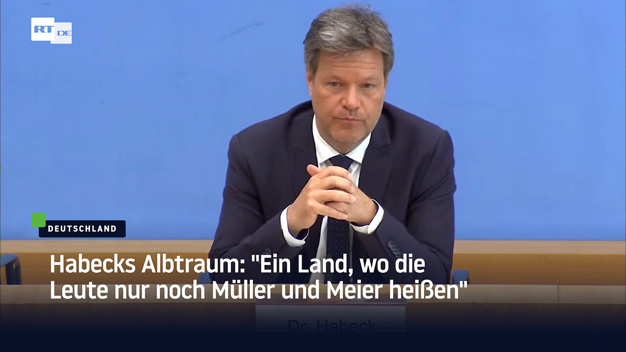 Habecks Albtraum: "Ein Land, wo die Leute nur noch Müller und Meier heißen"