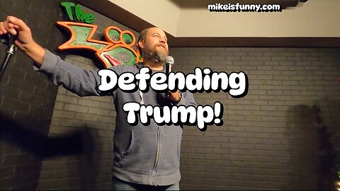 Defending Trump! Stand-Up Comedy!