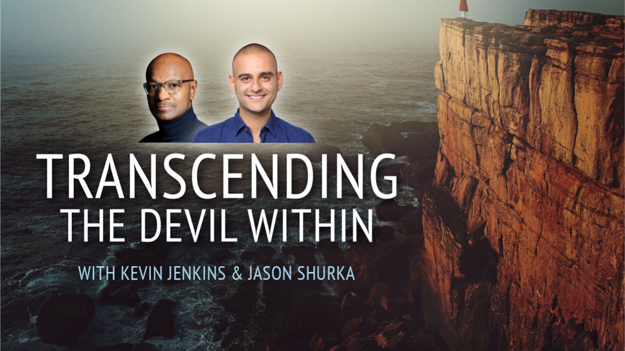 Transcending the Devil Within with Kevin Jenkins & Jason Shurka