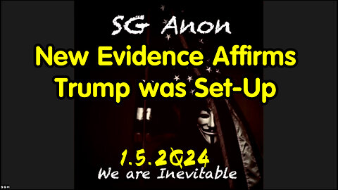 SG Anon 1.5.2Q24 - New Evidence Affirms Trump was Set-Up