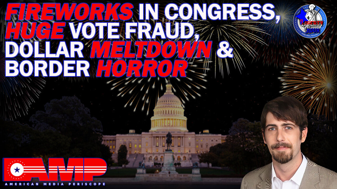 Fireworks in Congress, HUGE Vote Fraud, Dollar Meltdown & Border Horror | Liberty Hour Ep. 17