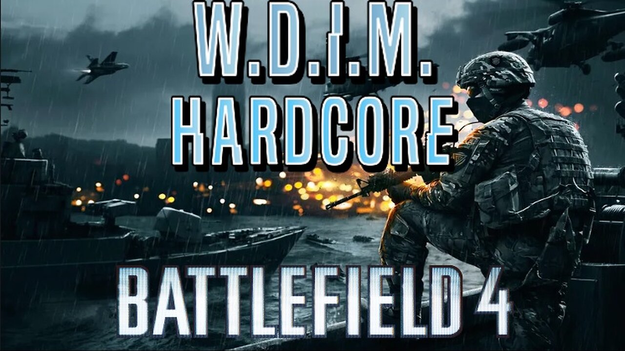 [W.D.I.M.] Battlefield 4 Hardcore in 2024