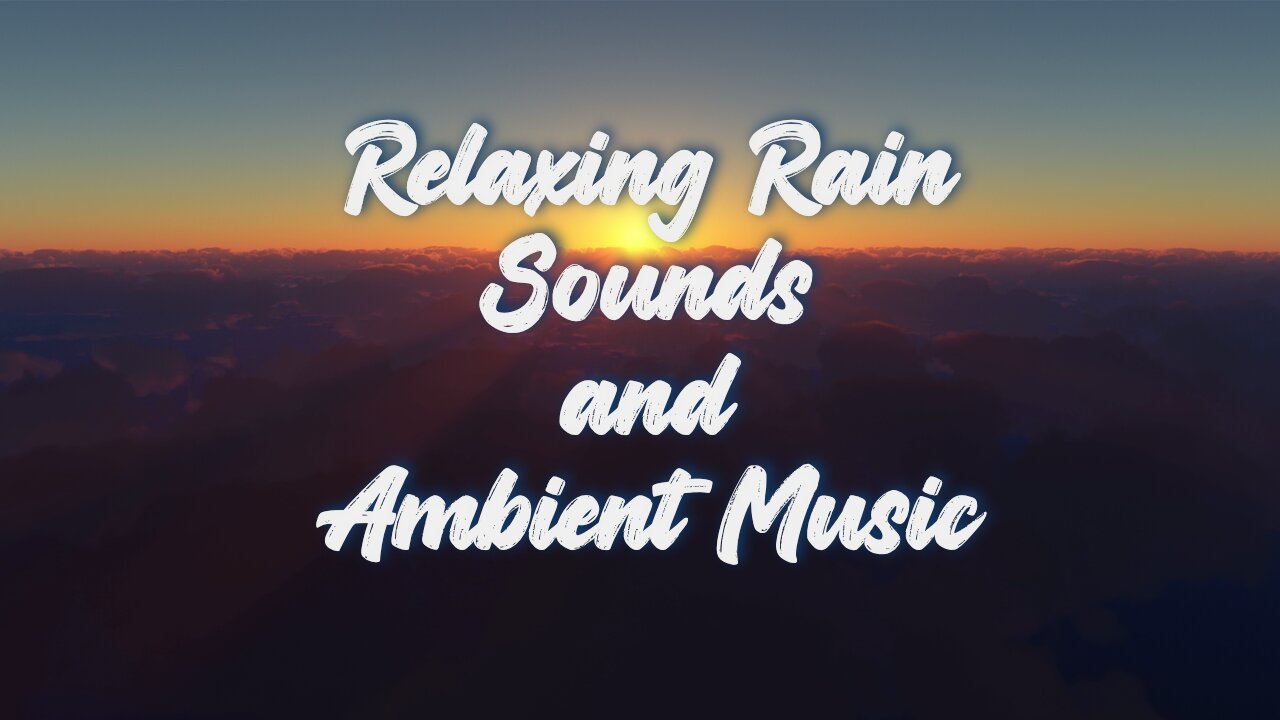 Relaxing Rain sound and Ambient music