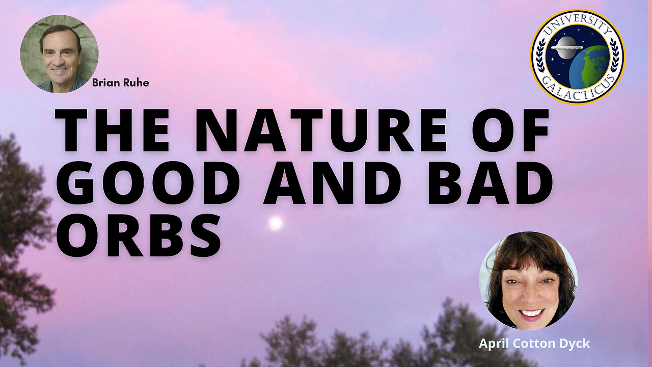 April Dyck on the Nature of Good and Bad Orbs - Part 3 of 3