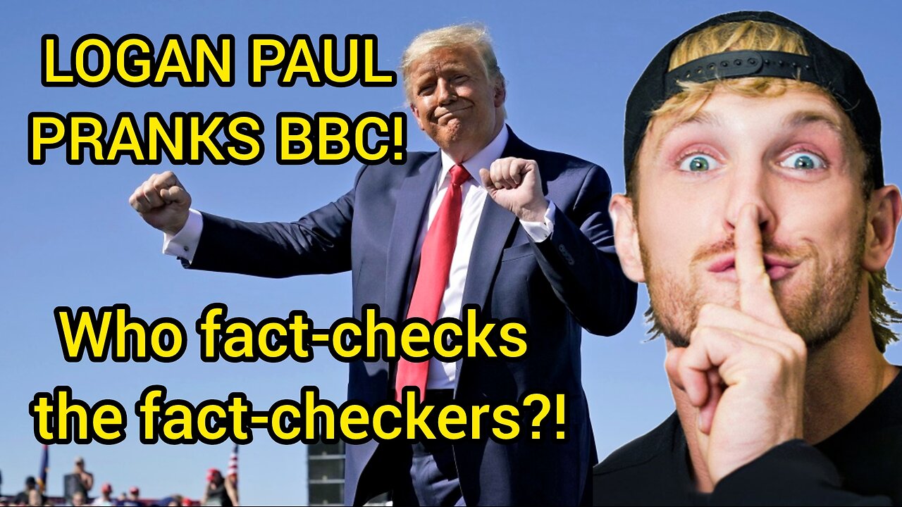 Logan Paul Pranks the BBC; Who Fact-checks the Fact-checkers?!