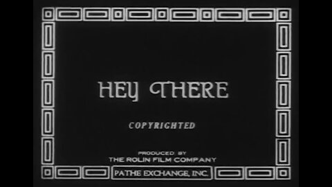 Hey There! (1918 Film) -- Directed By Alfred J. Goulding -- Full Movie