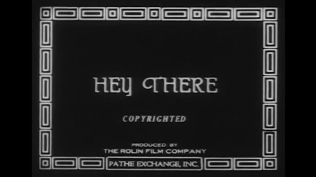Hey There! (1918 Film) -- Directed By Alfred J. Goulding -- Full Movie