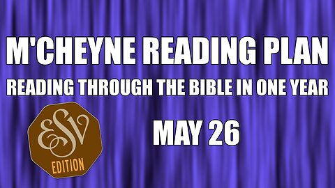 Day 146 - May 26 - Bible in a Year - ESV Edition