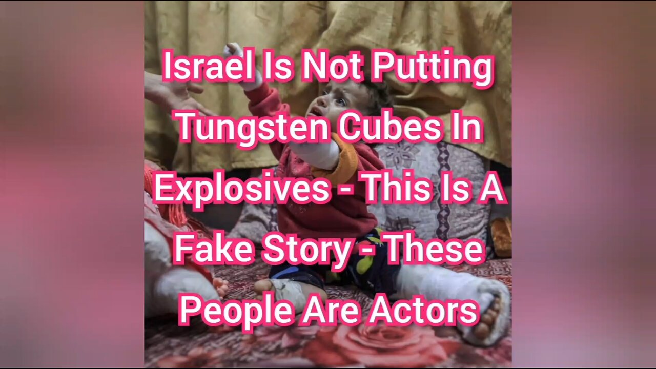 Israel Is Not Putting Tungsten Cubes In Explosives - This Story Is A Fake Story