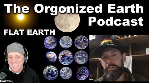 The Orgonized Earth Podcast w Flat Earth Dave