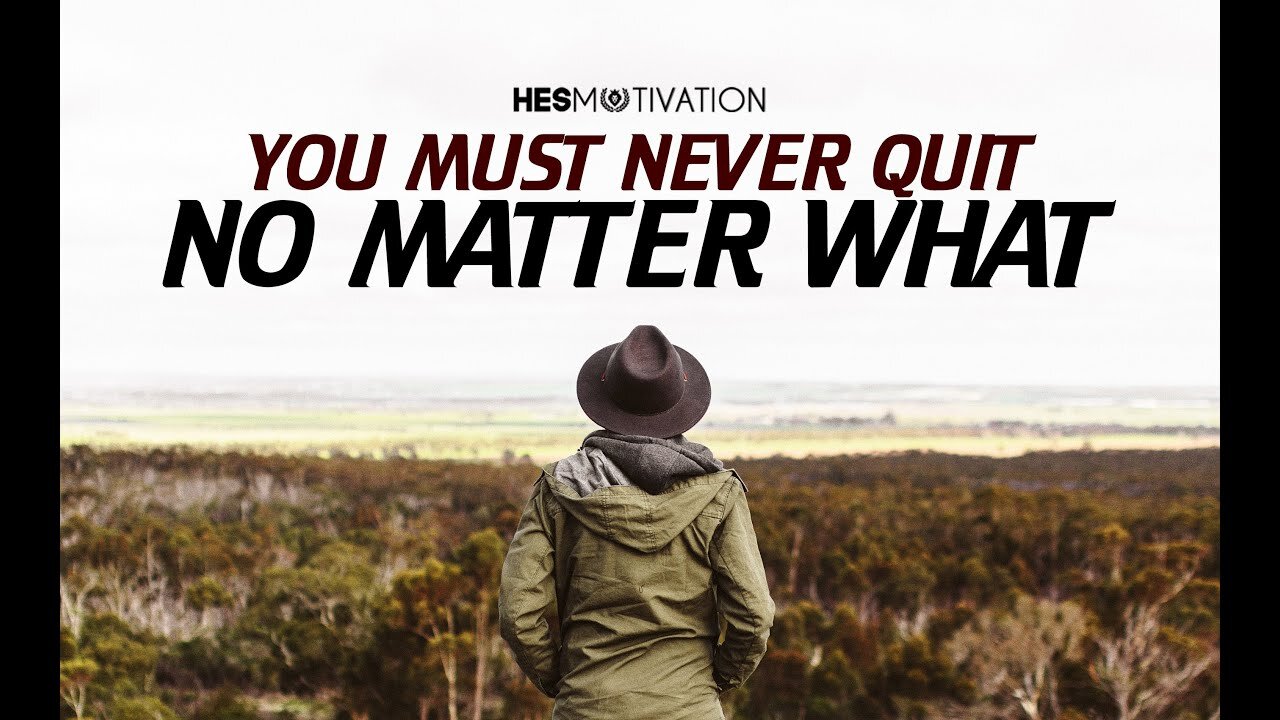 You Must Never Quit - Best Motivational Video