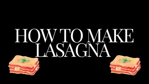 How to make lasagna