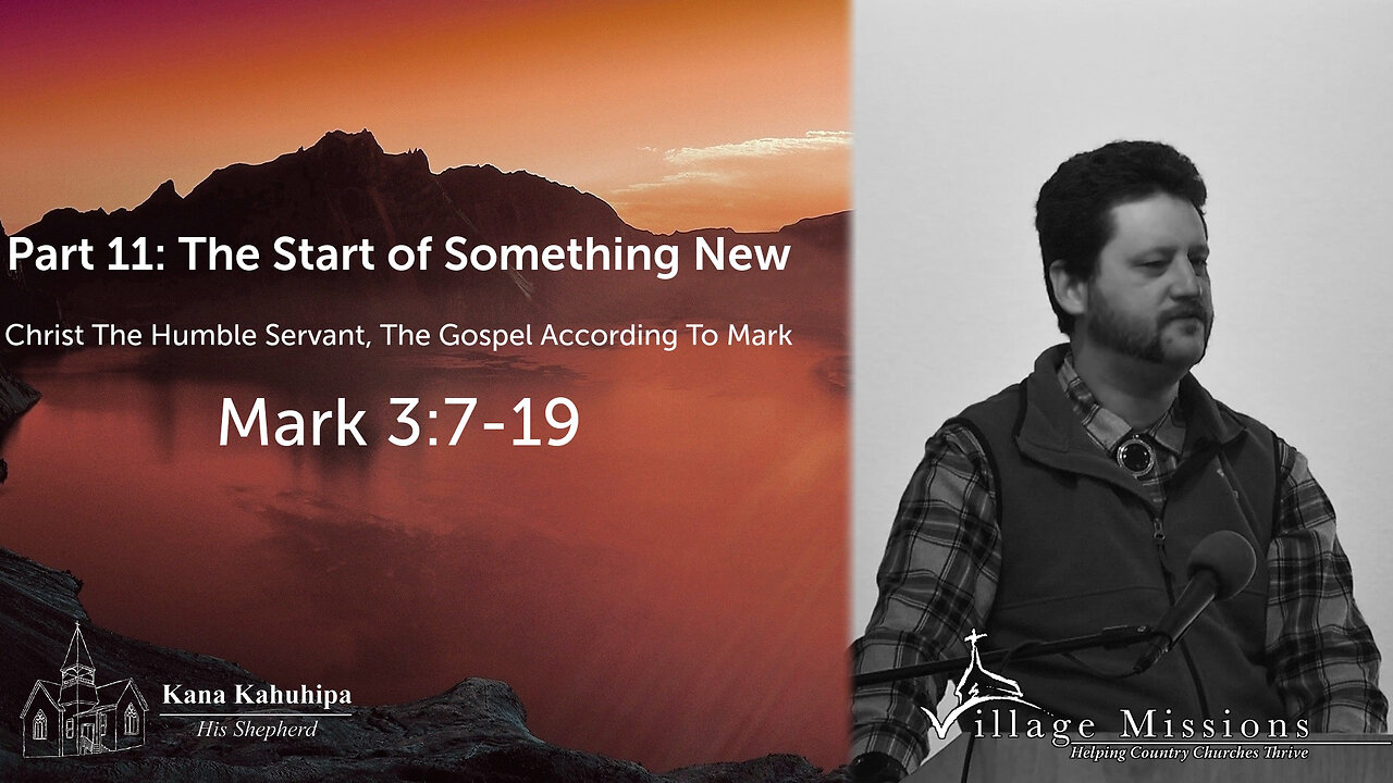 01.29.23 - Part 11: The Start Of Something New - Mark 3:7-19a