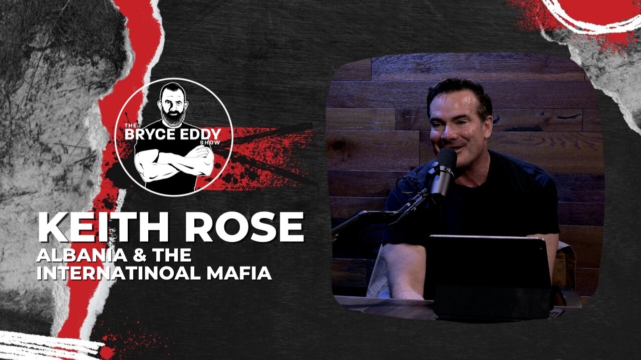 Keith Rose | Albania & The International Mafia | Episode 198