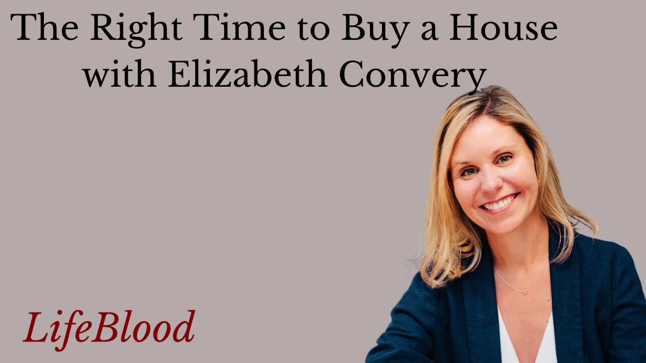 The Right Time to Buy a House with Elizabeth Convery