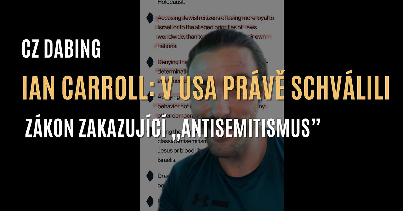 Ian Carroll: V USA právě schválili zákon zakazující „projevy antisemitismu” (CZ DABING)