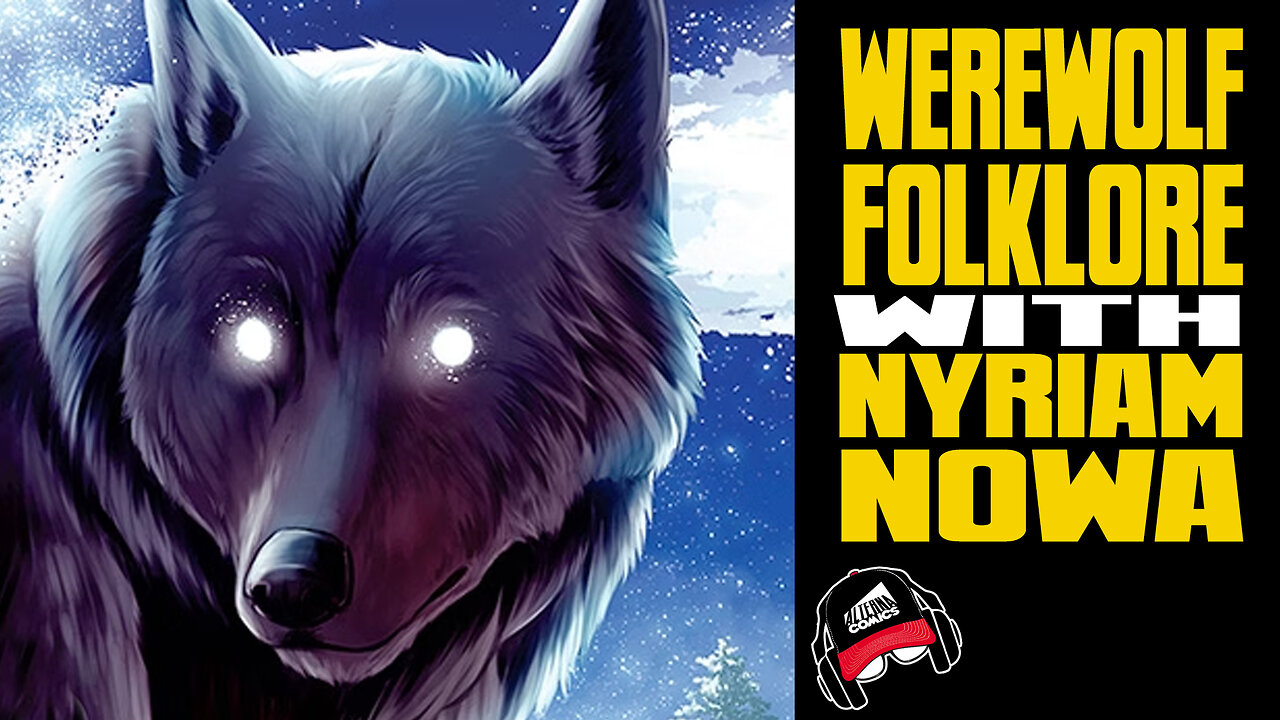 NYRIAM NOVA | Werewolf Folklore (COMIC BOOK RADIO ep.49 | 8-9-23)