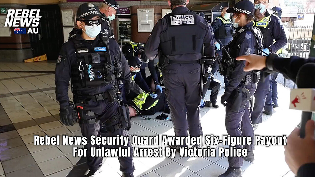 Rebel News Security Guard Awarded Six-Figure Payout For Unlawful Arrest By Victoria Police