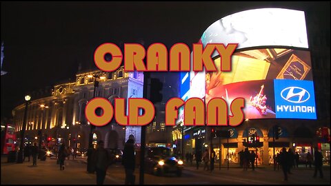 Cranky Old Fans #8