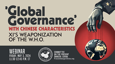 Webinar | ’Global Governance’ with Chinese Characteristics: Xi’s Weaponization of the W.H.O.