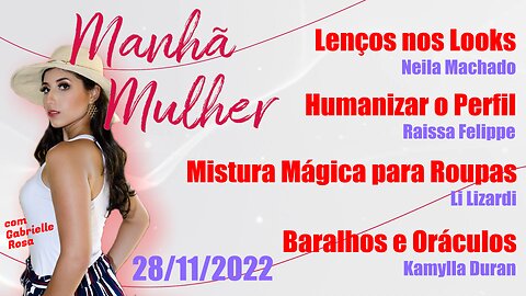 Manhã Mulher - 28/11/2022 - Edição Completa