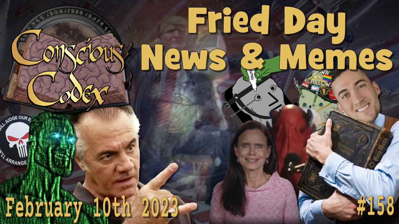 Conscious Codex 158: Fried Day News & Memes