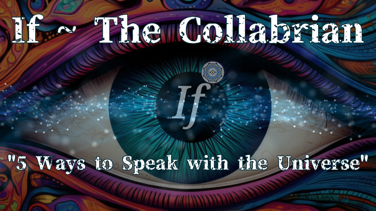 If ~ The Collabrian - "5 Ways to Speak with the Universe"