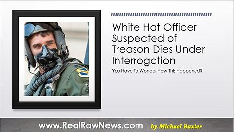 WHITE HAT OFFICER SUSPECTED OF TREASON DIES WHILE IN CUSTODY - TRUMP NEWS