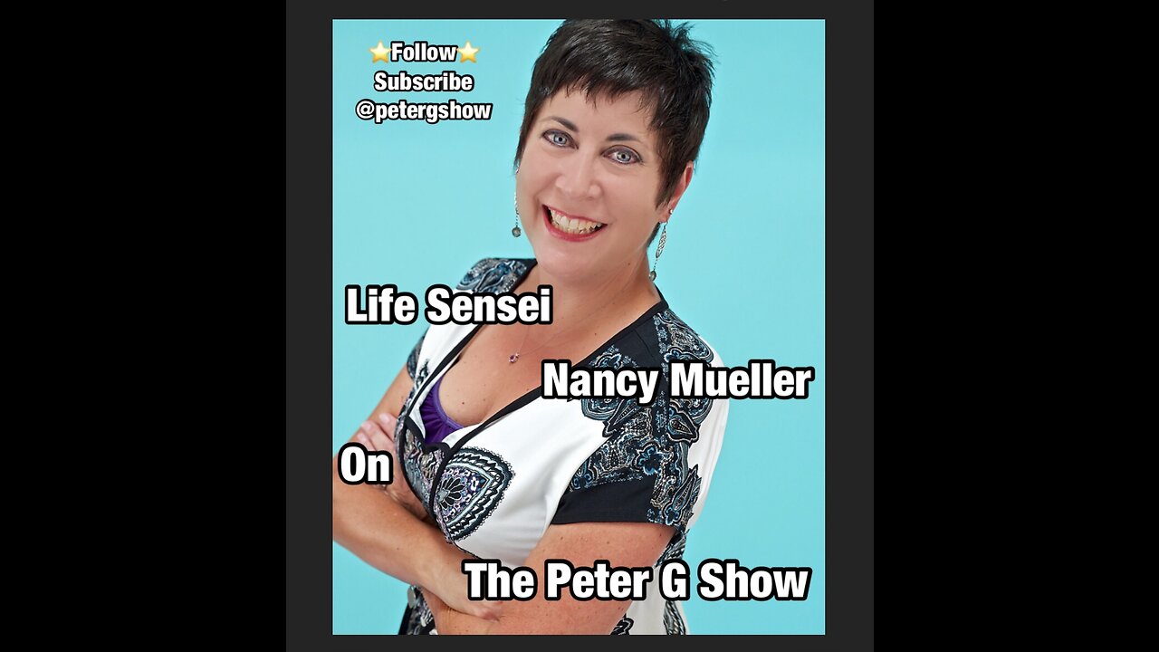 Life Sensei Nancy Muller On The Peter G Show. Feb 8th, 2023. Show #194