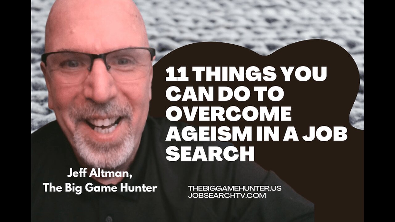 11 Things You Can Do to Overcome Ageism In a Job Search