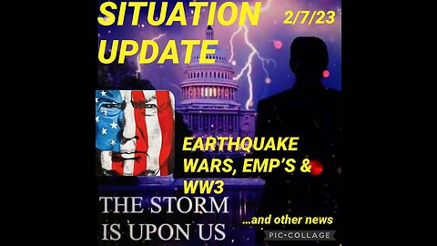 Situation Update 2/7/23 ~ The Storm Is Upon Us