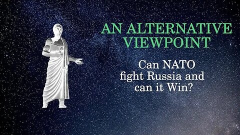 An Alternative Viewpoint: Can NATO fight Russia and can it Win?