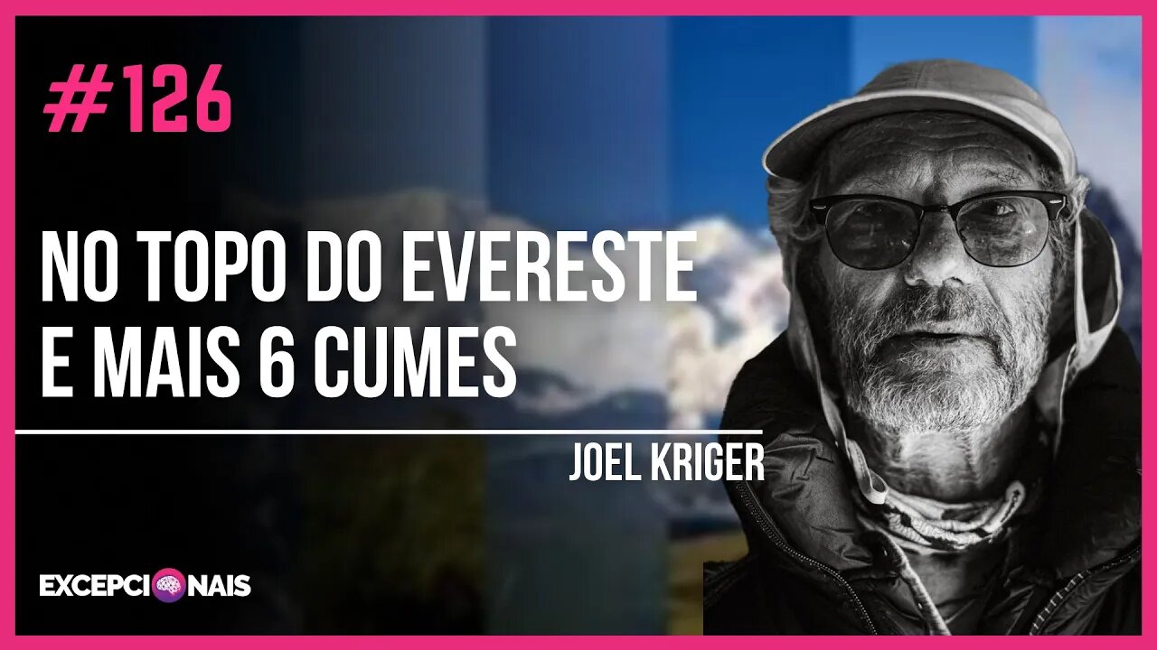 Joel Kriger - No topo do Evereste e mais 6 cumes