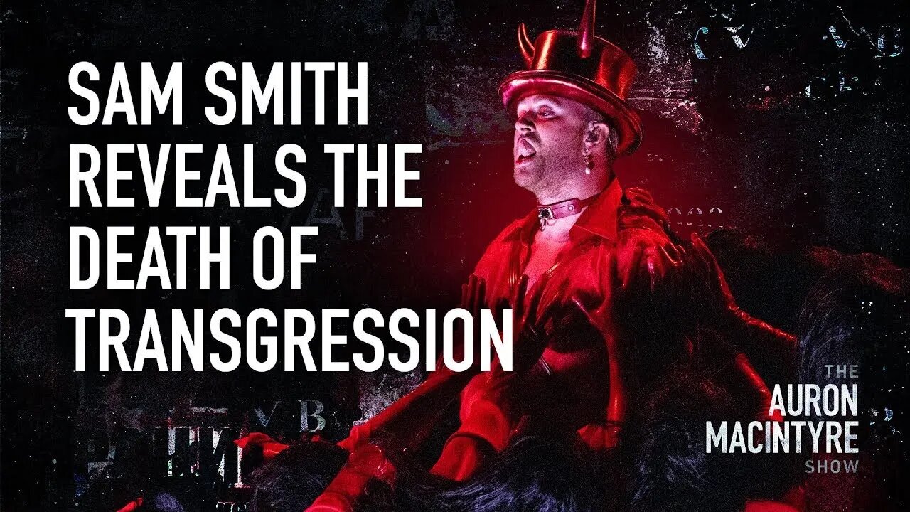 Sam Smith Reveals The DEATH Of Transgression | @AuronMacIntyre