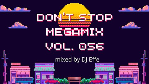 Don't Stop Megamix Vol. 056 - mixed by DJ Effe