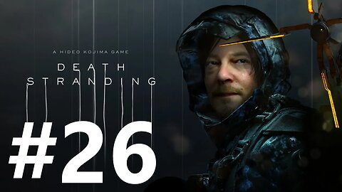 Death Stranding Play Through Part 26