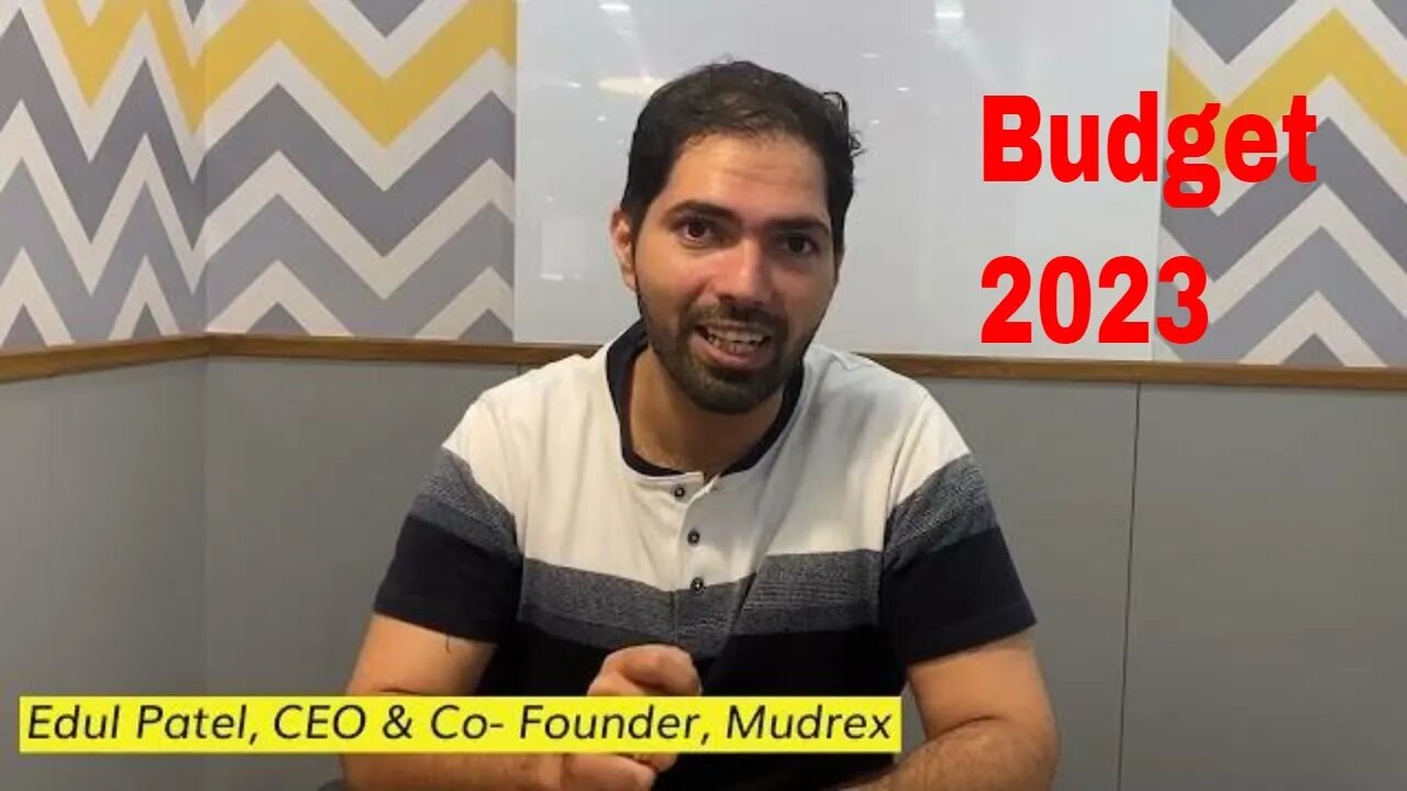 Budget 2023 Quick Take: Edul Patel, CEO & Co- Founder of Mudrex