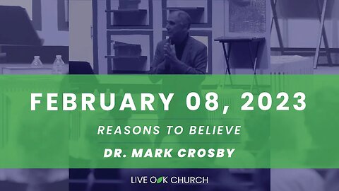 Reasons to Believe Class | 02-08-23 | Dr. Mark Crosby